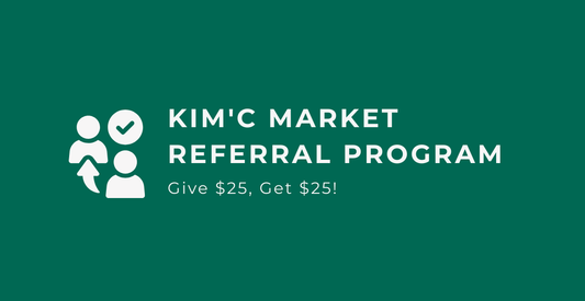 Introducing Kim'C Market's Referral Program — Get $25 Off for You and a Friend