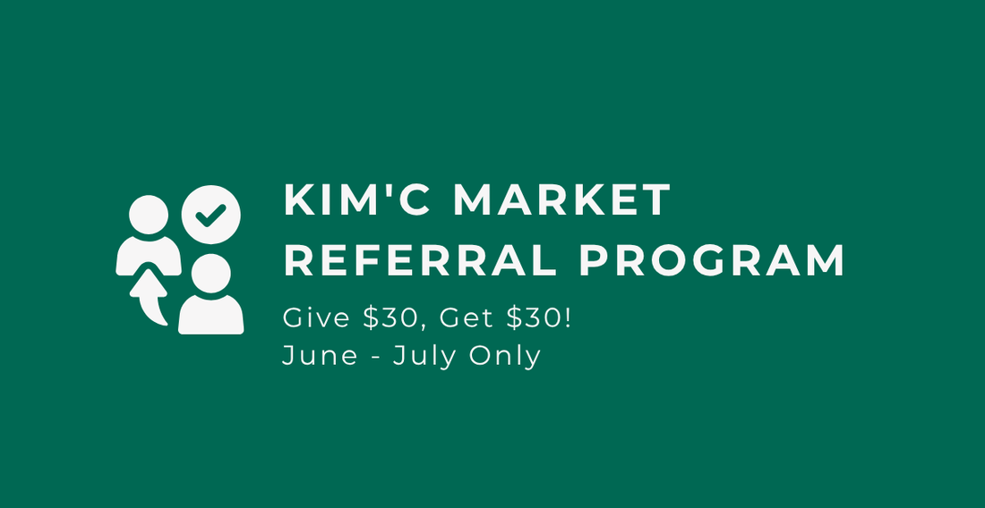 Introducing Kim'C Market's Referral Program — Get $25 Off for You and a Friend