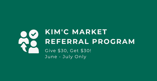 Introducing Kim'C Market's Referral Program — Get $25 Off for You and a Friend